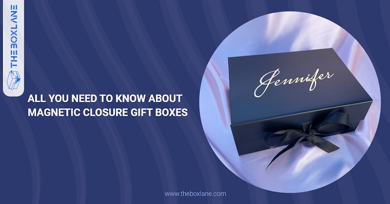 All You Need to Know About Magnetic Closure Gift Boxes